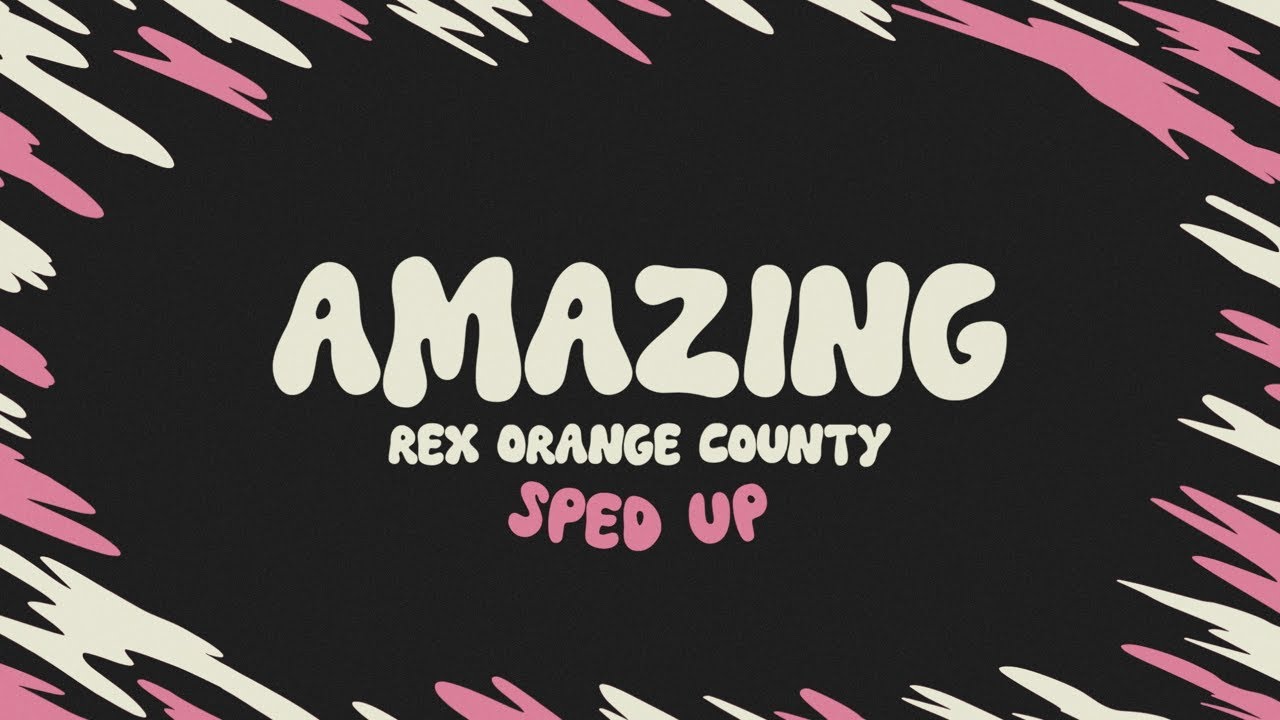 Rex Orange Country - AMAZING (sped up + lyrics)