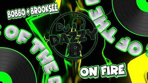 Bobbo & Brooksee - On Fire - Dazzy B