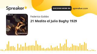 21 Medito el Julio Baghy 1929 (creato con Spreaker)