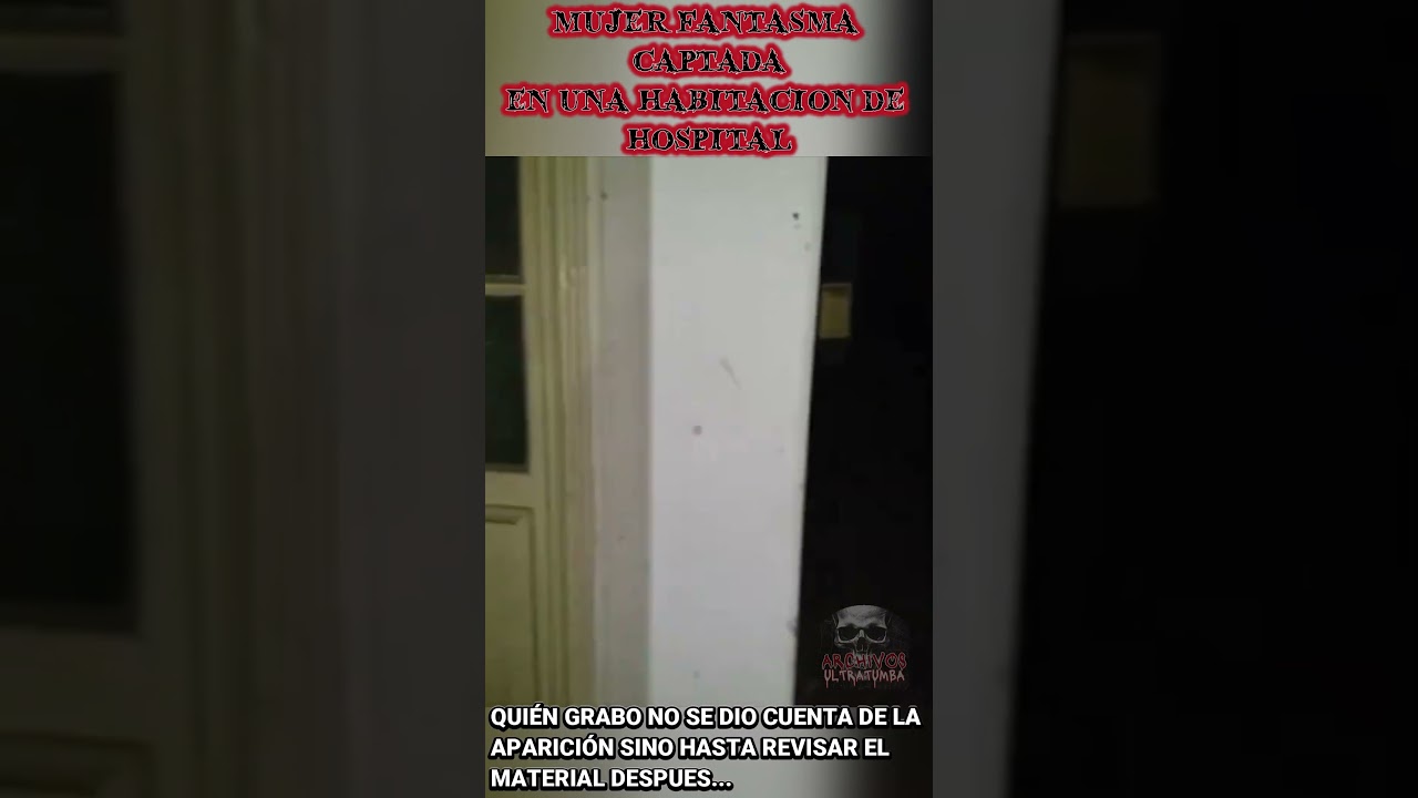 FANTASMA de MUJER en HABITACION de HOSPITAL     
