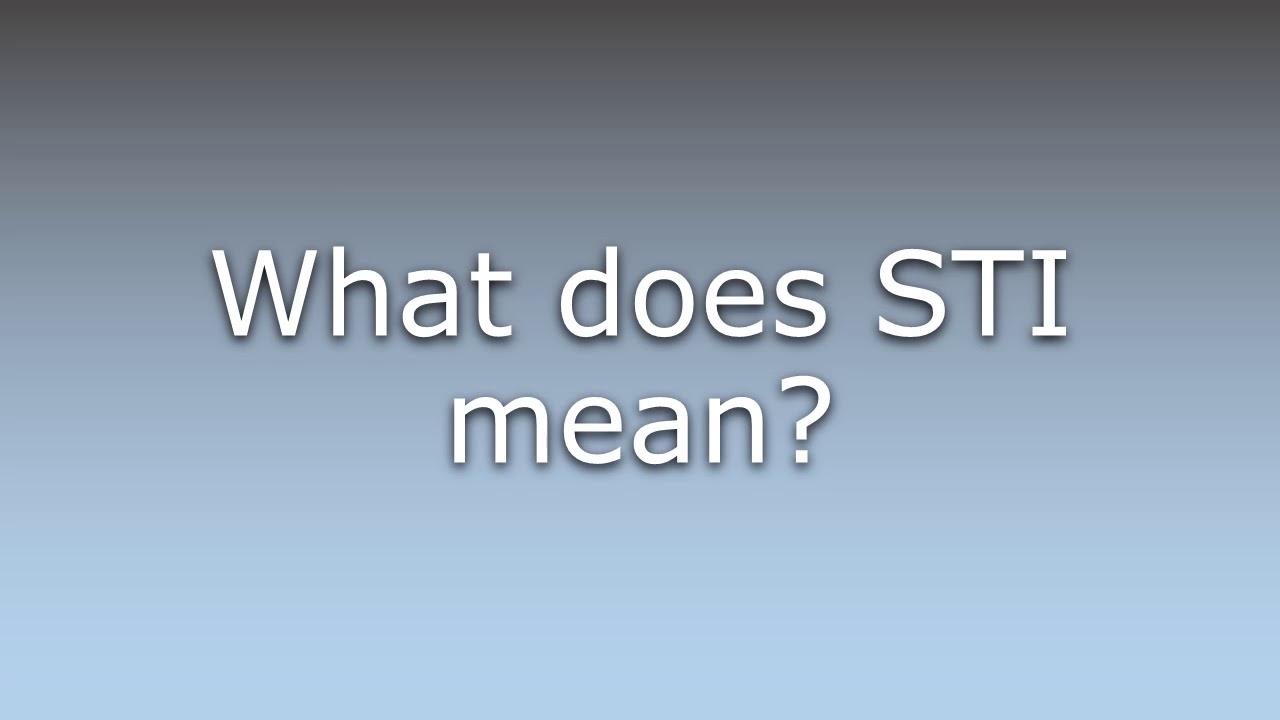 What Does STI Mean YouTube What Does STI Mean YouTube