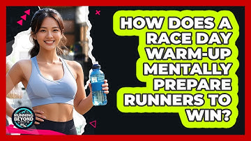 How Does A Race Day Warm-up Mentally Prepare Runners To Win? - Running Beyond Limits