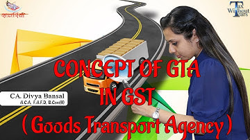 GST Series (In English) | Concept of GTA (Goods Transportation Service) in GST | CA Divya Bansal