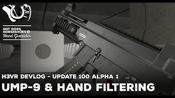 H3VR Early Access Devlog: Update 100 Alpha 1 - UMP-9, Hand Filtering & Sniping Assist