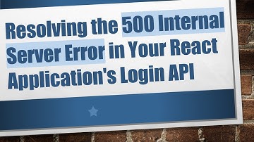 Resolving the 500 Internal Server Error in Your React Application