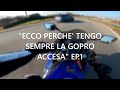 ECCO PERCHE&#39; TENGO SEMPRE LA GOPRO ACCESA-Ep.1