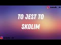 SKOLIM - To Jest To (TEKST/LYRICS)