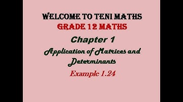 Grade 12: Maths: Chapter 1: Application of Matrices and Determinants: Example 1.24