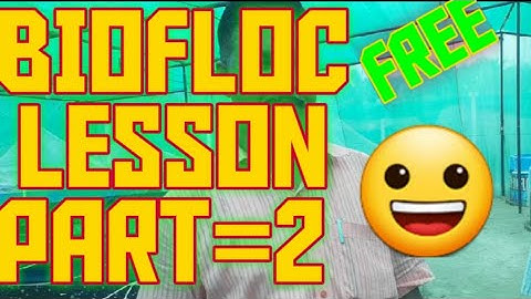 BIOFLOC FISH FARMING TRAINING PART=2. FREE TRAINING VIDEO.