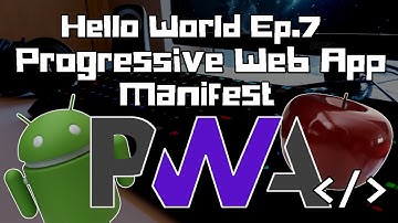 Hello World Ep.7: Progressive Web App Manifest | Web Development