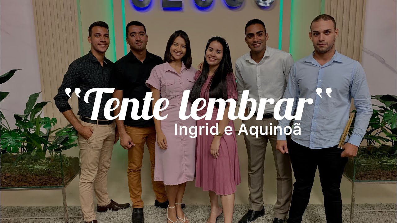 Ingrid e Aquinoã - Tente lembrar (Cover).