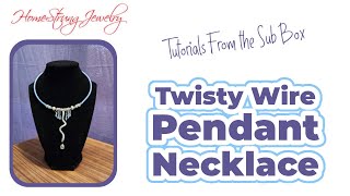 Making the Twisty Pendant with Necklace