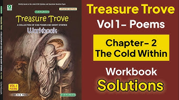 ICSE |English Treasure Trove|Chapter 2 | The Cold Within |Workbook Solutions|