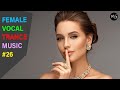 FEMALE VOCAL TRANCE MUSIC MIX #26