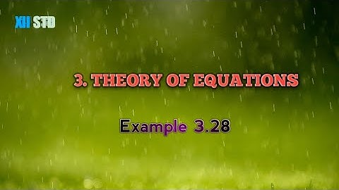 Class 12: Chapter 3|| Theory of Equations||Example 3.28