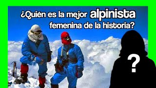 🏔 ¿Quién es la MEJOR ALPINISTA femenina de la historia?