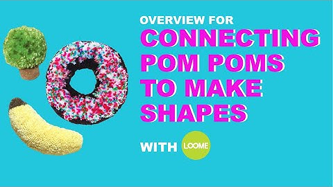 Connecting Many Pom Poms to Make Fun Shapes