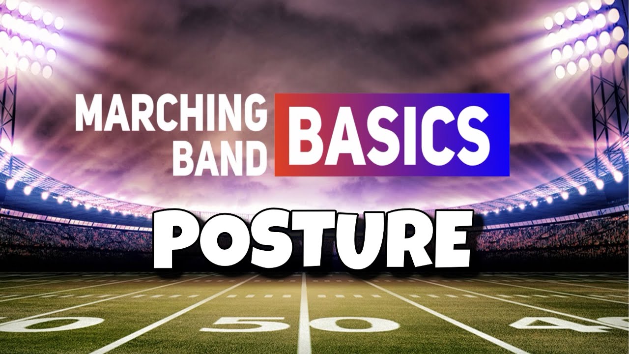 Posture and Five Points of Alignment (Marching Band Basics) YouTube