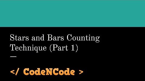 L01 : Stars And Bars Part 1 | Combinatorics | CodeNCode