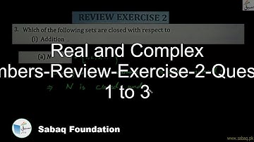 Real and Complex Numbers-Review-Exercise-2-Question 1 to 3, Math Lecture | Sabaq.pk
