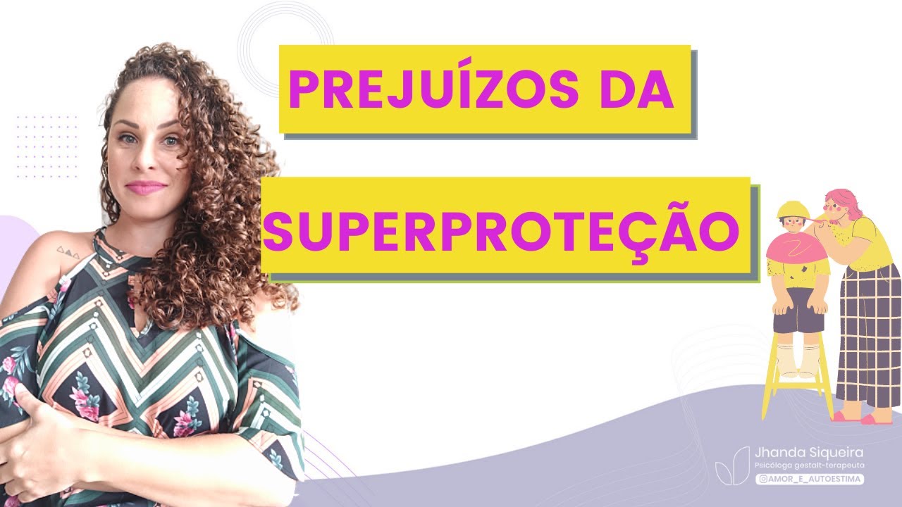 Pais SUPERPROTETORES destroem a AUTOESTIMA do filho.