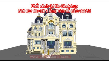 Phối cảnh 3d file Sketchup Biệt thự lâu đài 3 tầng Tân cổ điển 00062