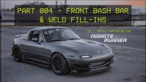 Mazda Miata MX 5   Midnite Runner   004 Front Bash Bar & Weld Fill ins