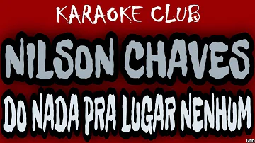 NILSON CHAVES - DO NADA PRA LUGAR NENHUM ( KARAOKÊ )