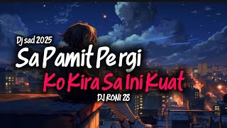 Dj Sa Pamit Pergi X Ko Kira Sa Ini Kuat Dj Roni 28