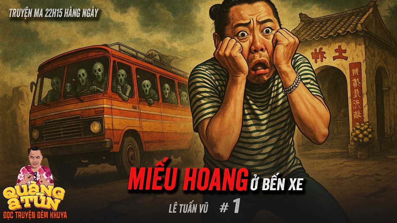 Truyện ma Quàng A Tũn : NGÔI MIẾU MA ÁM Ở BẾN XE CŨ ÁM BAO NGƯỜI SỢ tập 1