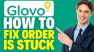 How To Fix Glovo App Your Order Stuck (2025)