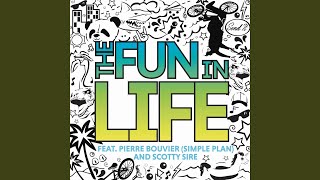 The Fun in Life (feat. Pierre Bouvier & Scotty Sire)