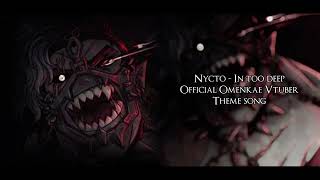 Nycto - In Too Deep [Official Omenkae Vtuber Theme Song]