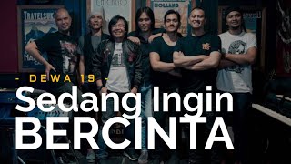 Dewa 19 - Sedang Ingin Bercinta 🎧 [Lirik]