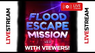Flood Escape Mission LIVESTREAM 🔴 Playing with viewers!