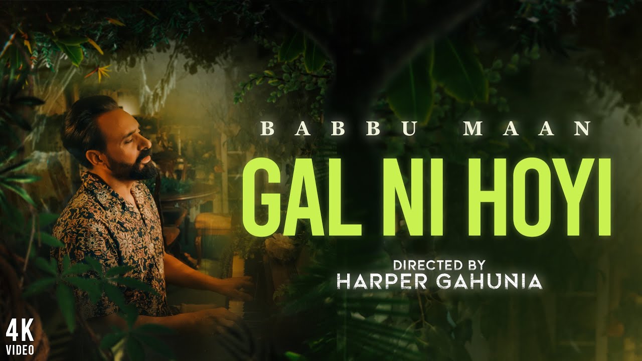 Gal Ni Hoyi – Full Video 2022 | Babbu Maan | Adab Punjabi | New Punjabi Song 2022