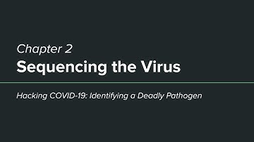Hacking COVID-19 - Chapter 2: Sequencing the Virus