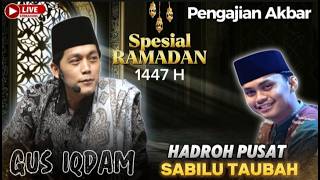 🔴PENGAJIAN AKBAR GUS IQDAM DAN HADROH PUSAT SPESIAL RAMADHAN 1447 H