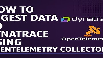 How to ingest Data to Dynatrace Using OpenTelemetry Collector