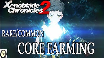 Xenoblade Chronicles 2 - How to farm Rare & Common Blade Cores