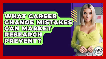 What Career Change Mistakes Can Market Research Prevent? - Midlife Reset Coach