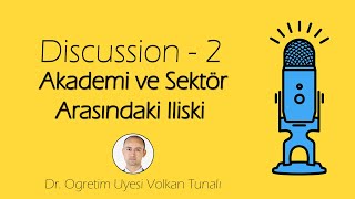 Akademi Ve Sektör Arasındaki İlişki Discussion - 2