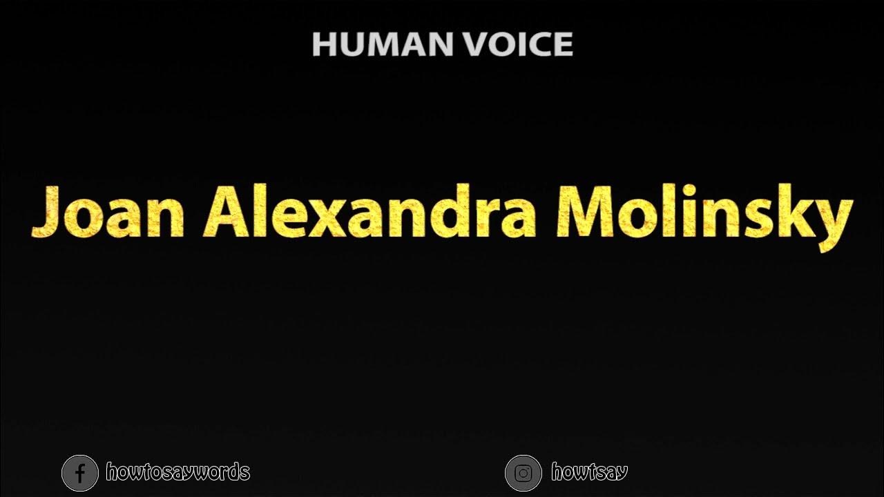 How To Pronounce Joan Alexandra Molinsky YouTube