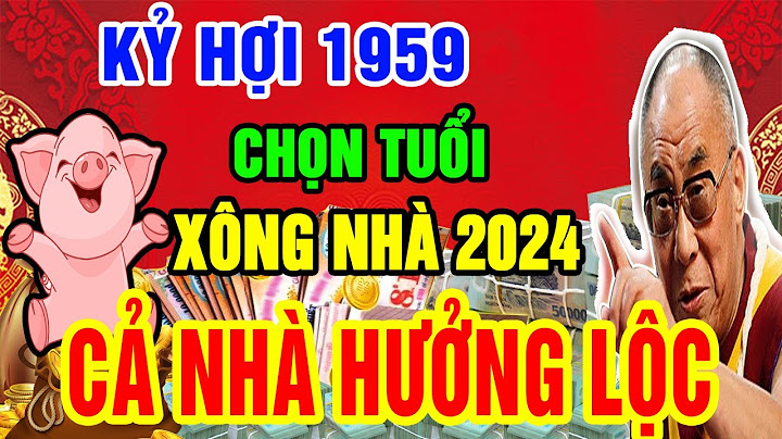 Tuổi kỷ hợi 2023 hợp với tuổi nào năm 2024