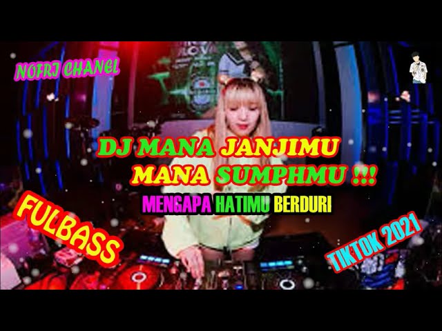 DJ MANA JANJIMU MANA SUMPAHMU MENGAPA HATIMU BERDURI DJ FULL BASS 2021 DJ TIKTOK 2021 class=