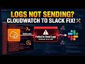 How to Fix CloudWatch Error Logs Not Sending to Slack ⚠️ | AWS & Slack Integration Fix Guide