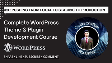 Building Themes and Plugins: Pushing from Local to Staging to Production Lecture #8