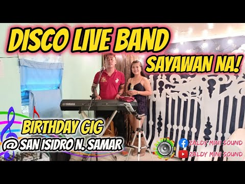 DISCO LIVE BAND - SAYAWAN NA! - CATHY & ROMEL FT. ZALDY MINI SOUND B-DAY GIG AT SAN ISIDRO N. SAMAR