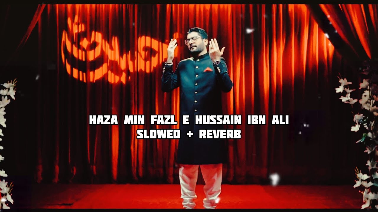 Ali Akbar Rizvi Haza Min Fazl E Hussain Ibn Ali | ( slowed + reverb ) | Mir Hasan Mir ...