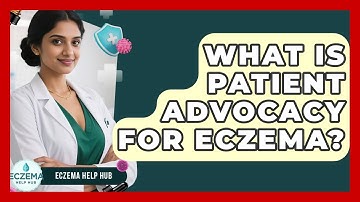 What Is Patient Advocacy For Eczema? - Eczema Help Hub